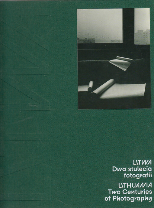 Litwa : dva stulecia fotografii = Lithuania : two centuries od photography