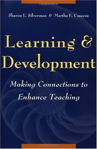 Learning and Development: Making Connections to Enhance Teaching (Jossey-Bass Higher and Adult Education Series)