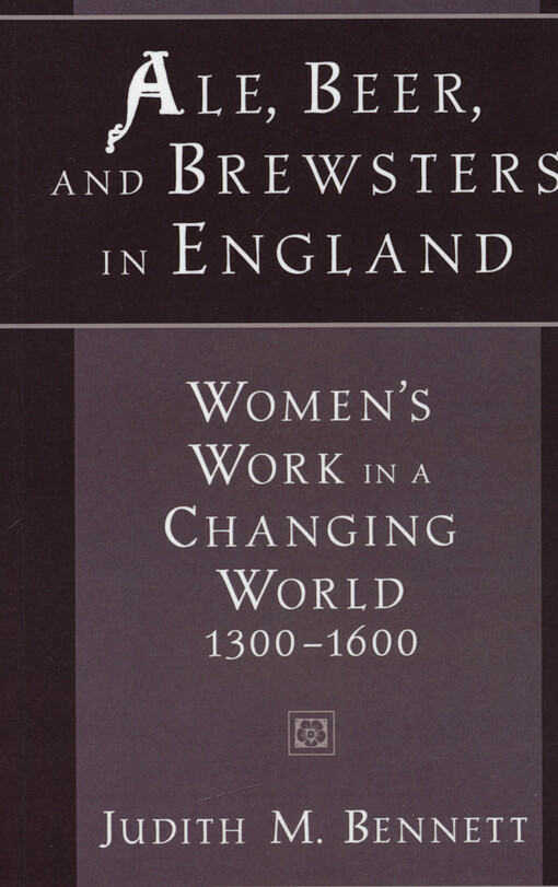 Ale, beer and brewsters in England : women's work in a changing world, 1300-1600