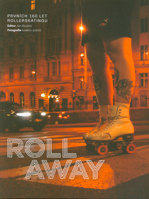 Roll away : prvních 160 let rollerskatingu