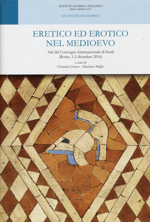 Eretico ed erotico nel Medioevo : atti del Convegno internazionale di studi (Roma, 1-2 dicembre 2016)