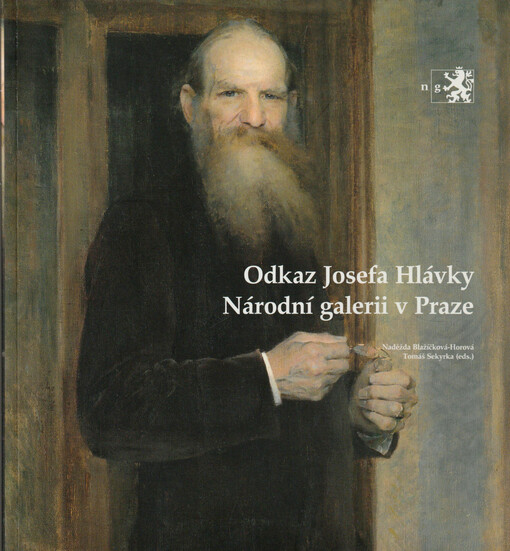 Odkaz Josefa Hlávky Národní galerii v Praze : [Národní galerie v Praze - Sbírka umění 19. století, Klášter sv. Jiří, 6.11.2008-1.3.2009]