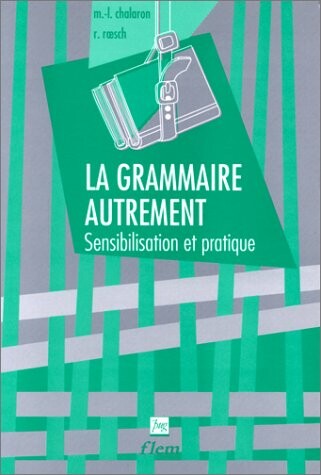 La Grammaire Autrement - Level 2 (French Edition)