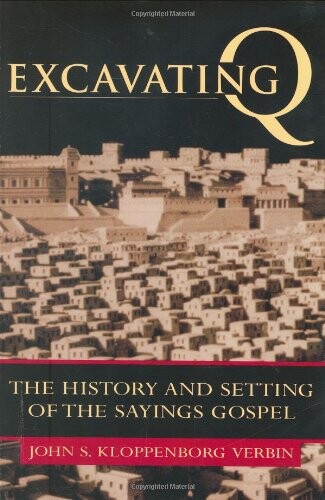 Excavating Q: The History and Setting of the Sayings Gospel