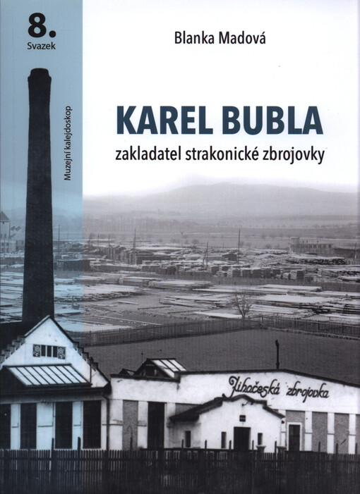 Karel Bubla : zakladatel strakonické zbrojovky