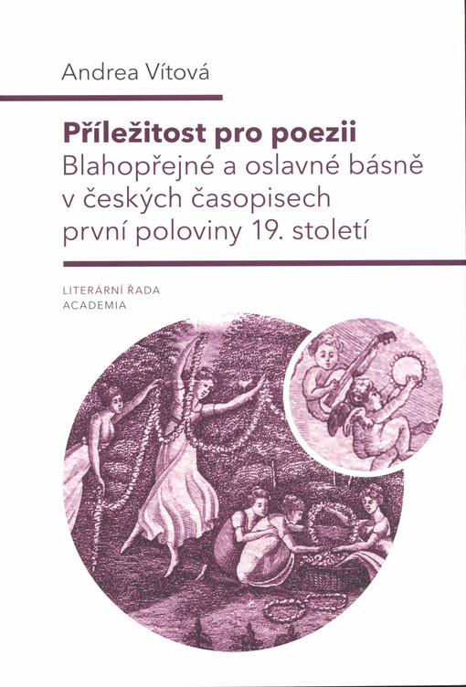 Příležitost pro poezii : blahopřejné a oslavné básně v českých časopisech první poloviny 19. století