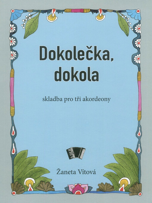 Dokolečka, dokola : skladba pro tři akordeony