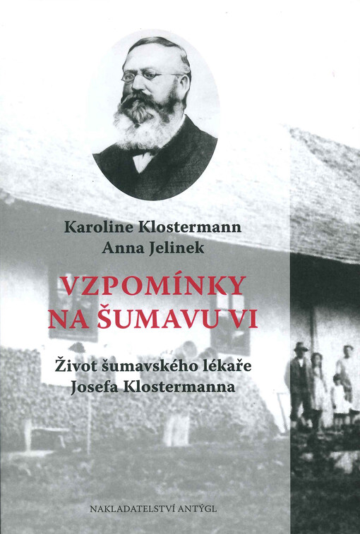 Vzpomínky na Šumavu. VI. Život šumavského lékaře Josefa Klostermanna