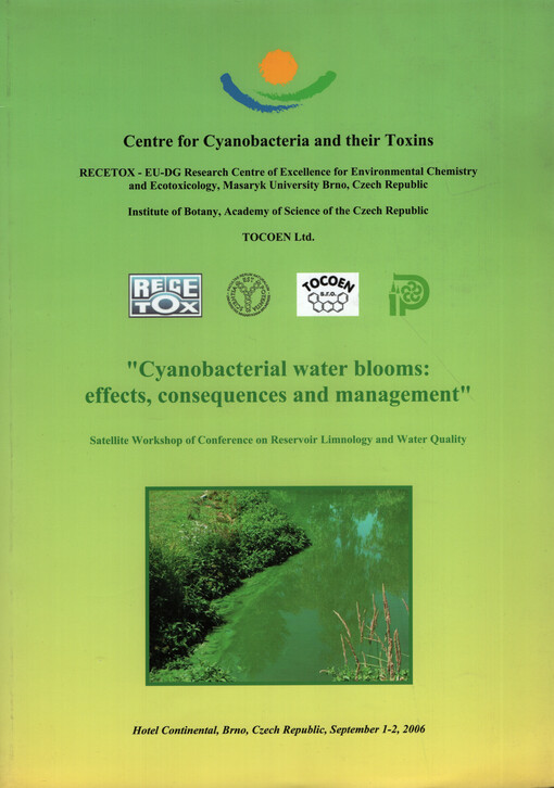 Cyanobacterial Water Blooms: Effects, Consequences and Management :book of abstract : Brno, Czech Republic, September 1-2, 2006