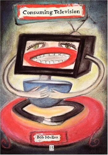 Consuming television : television and its audience