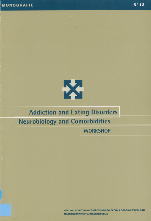 Addiction and eating disorders - neurobiology and comorbidities : workshop : April 26-29, 2007, Czech Republic, Brno, Masaryk University Conference Centre