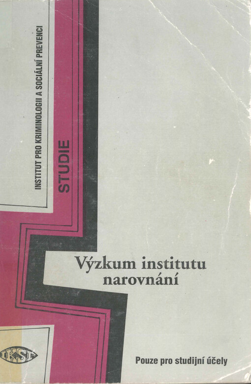 Výzkum institutu narovnání : výzkum uskutečněný v rámci programu účinky transformace trestního zákonodárství na stav kriminality a zvyšování efektivnosti justice ve vztahu k bezpečnosti občanů v horizontu roku 2000