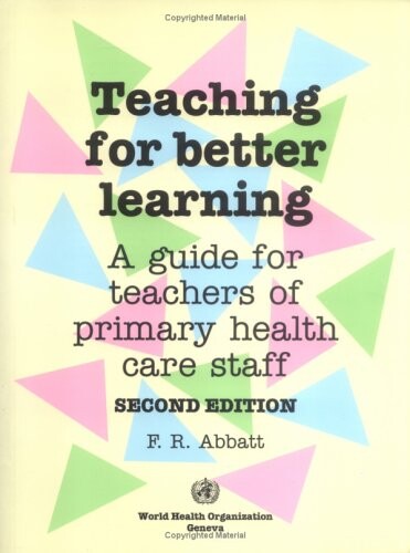 Teaching for better learning : a guide for teachers of primary health care staff