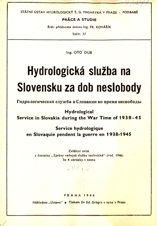 Hydrologická služba na Slovensku za dob neslobody = Gidrologičeskaja služba v Slovakiji vo vremja nesvobody = Hydrological service in Slovakia during the war time of 1938-45 = Service hydrologique en Slovaquie pendent la guerre in 1938-1945