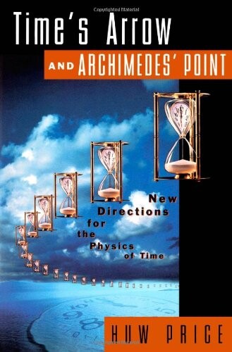 Time's arrow & Archimedes' point : new directions for the physics of time
