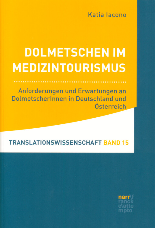 Dolmetschen im Medizintourismus : Anforderungen und Erwartungen an DolmetscherInnen in Deutschland und Österreich