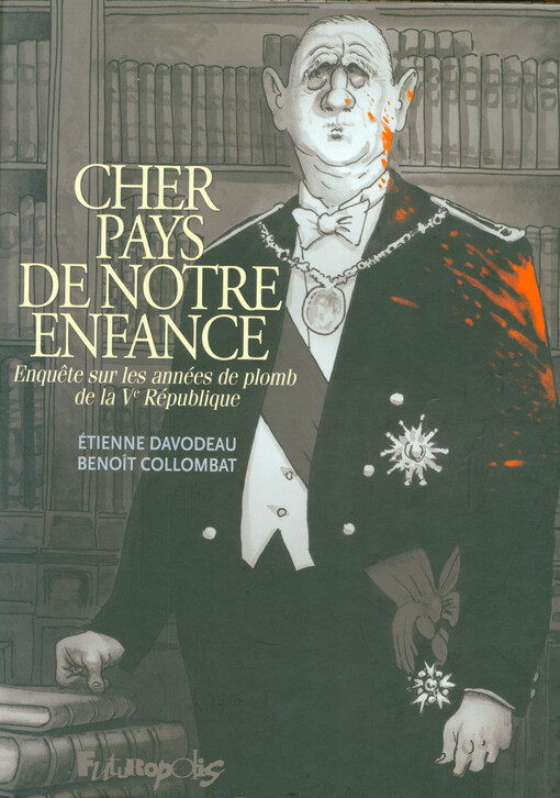 Cher pays de notre enfance : enquête sur les années de plomb de la Ve République