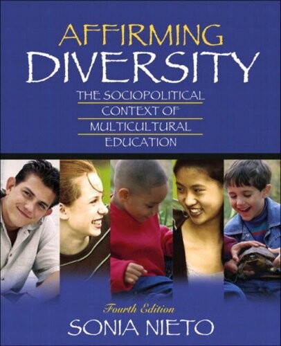 Affirming Diversity: The Sociopolitical Context of Multicultural Education, Fourth Edition