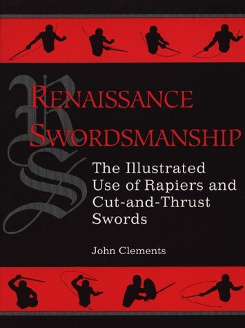 Renaissance swordsmanship : the illustrated use of rapiers and cut-and-thrust swords