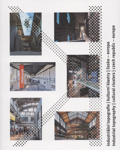 Industriální topografie : Kulturní klastry / Česko - Evropa