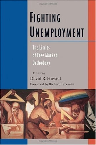 Fighting Unemployment: The Limits of Free Market Orthodoxy