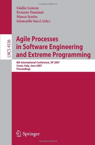 Agile processes in software engineering and extreme programming : 8th international conference, XP 2007, Como, Italy, June 18-22, 2007 : proceedings