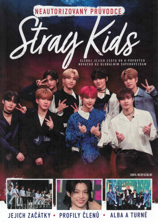 Stray Kids : neautorizovaný průvodce : sleduj jejich cestu od k-popových nováčků ke globálním superhvězdám : 100% neoficiální
