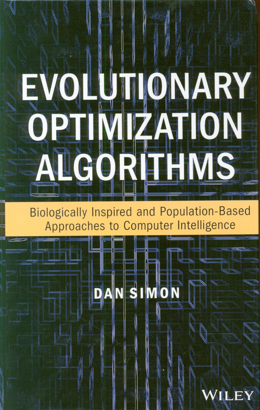 Evolutionary optimization algorithms : biologically-inspired and population-based approaches to computer intelligence