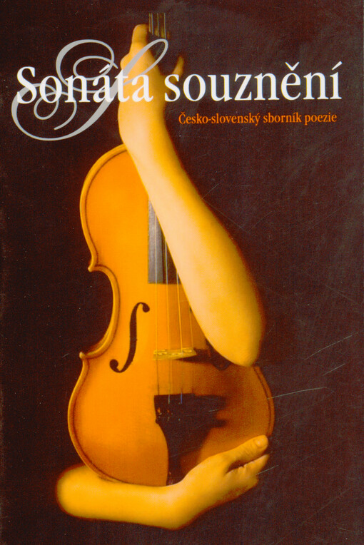 Sonáta souznění : česko-slovenský sborník poezie : 9+9 českých a slovenských autorů