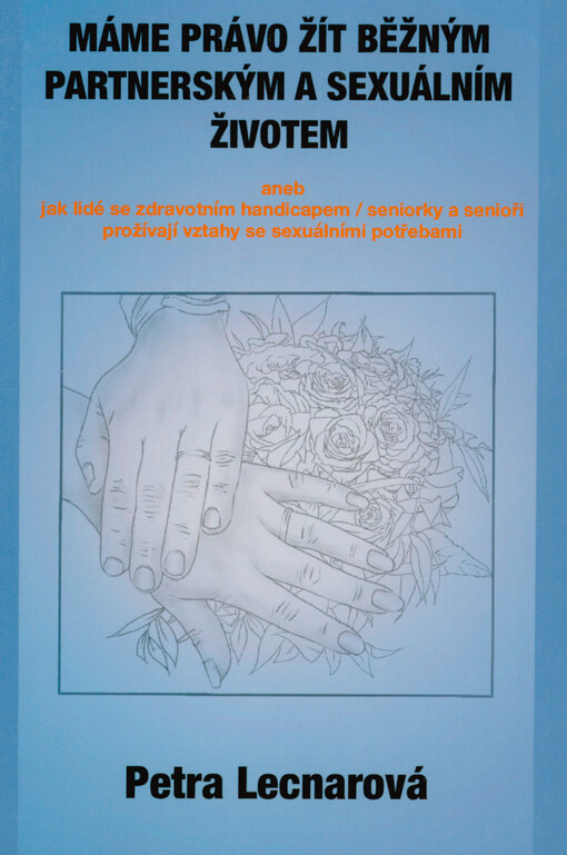 Máme právo žít běžným partnerským a sexuálním životem : a ohlédnutí k začátkům rozvoje sexuální asistence v České republice