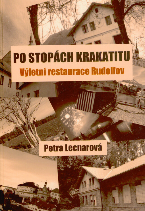 Po stopách Krakatitu : výletní restaurace Rudolfov