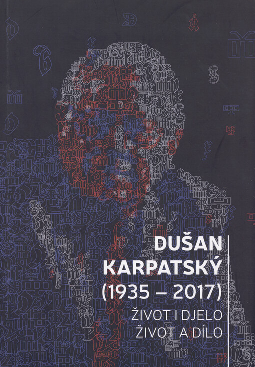 Dušan Karpatský (1935-2017) : život i djelo = Dušan Karpatský (1935-2017) : život a dílo