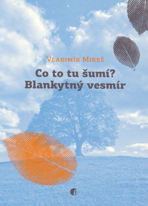 Co to tu šumí? Blankytný vesmír : básně z let 2019 až 2022