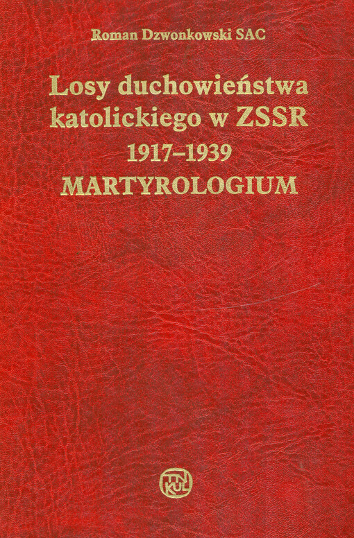 Losy duchowieństwa katolickiego w ZSSR 1917-1939 : martyrologium