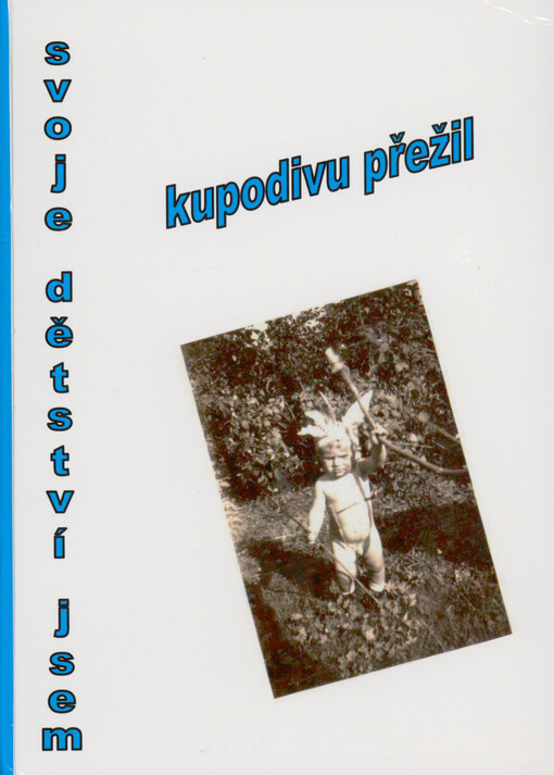 Svoje dětství jsem kupodivu přežil