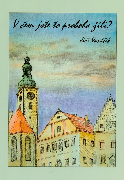 V čem jste to proboha žili?