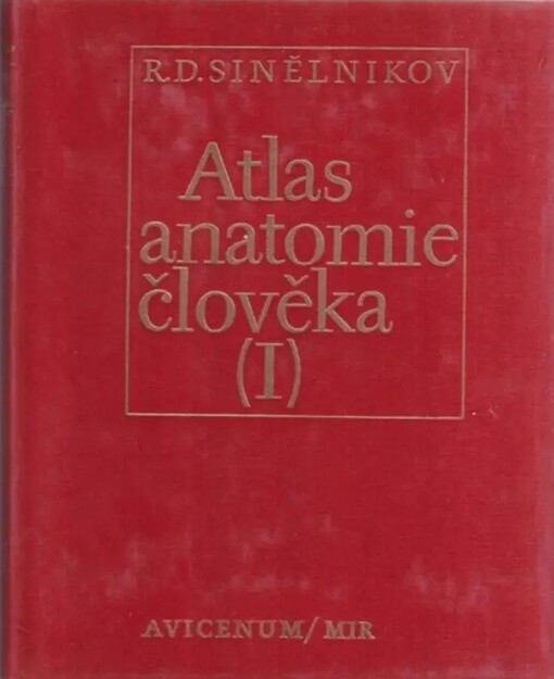 Atlas anatomie člověka.Svazek první,Nauka o kostech, kloubech, vazech a svalech