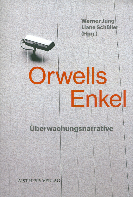 Orwells Enkel : Überwachungsnarrative