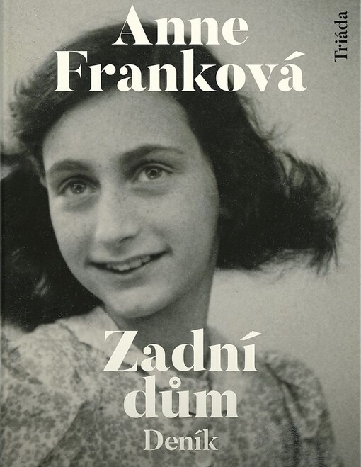 Zadní dům : deník v dopisech : 12. červen 1942 - 1. srpen 1944 / Anne Franková ; editorka Mirjam Presslerová (verze D), přepracované vydání verze Otty H. Franka (verze C) ; z nizozemštiny přeložila Magda de Bruin Hüblová