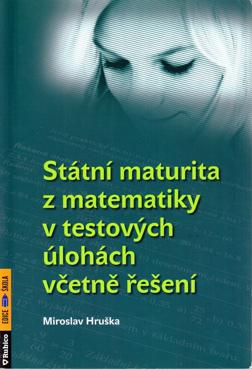 Státní maturita z matematiky v testových úlohách včetně řešení