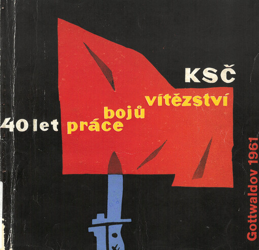 40 let práce, bojů a vítězství Komunistické strany Československa