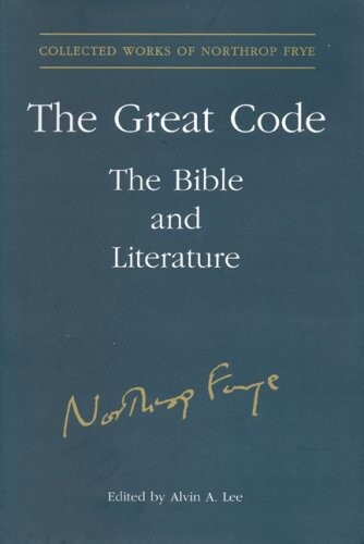 The Great Code: The Bible and Literature (Collected Works of Northrop Frye)