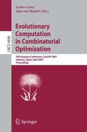 Evolutionary Computation in Combinatorial Optimization: 7th European Conference, EvoCOP 2007, Valencia, Spain, April 11-13, 2007, Proceedings (Lecture ... Computer Science and General Issues)