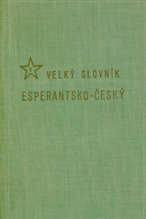 Velký slovník esperantsko-český a česko-esperantský. I. díl, Velký slovník esperantsko-český = Granda vortaro esperanta-ĉeĥa