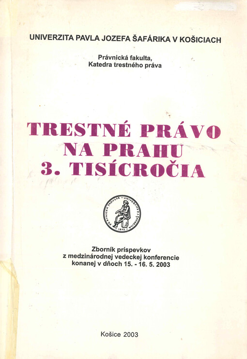 Trestné právo na prahu 3. tisícročia : zborník príspevkov z medzinárodnej vedeckej konferecie konanej v dňoch 15.-16.5.2003