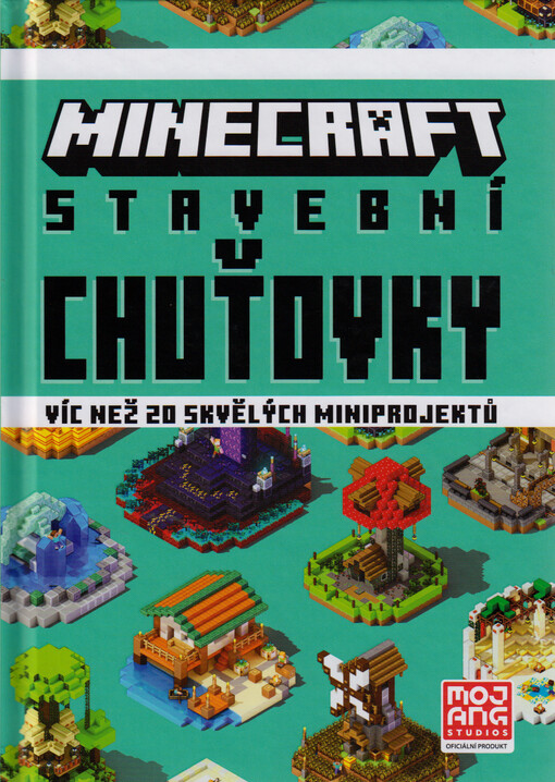 Minecraft. Stavební chuťovky : víc než 20 skvělých miniprojektů