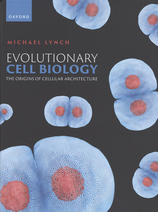 Evolutionary cell biology : the origins of cellular architecture