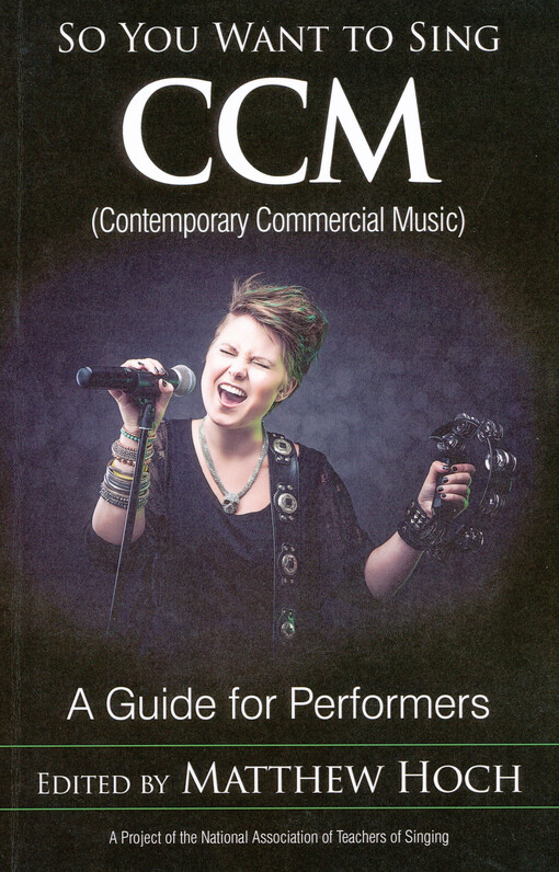 So you want to sing CCM (contemporary commercial music) : a guide for performers