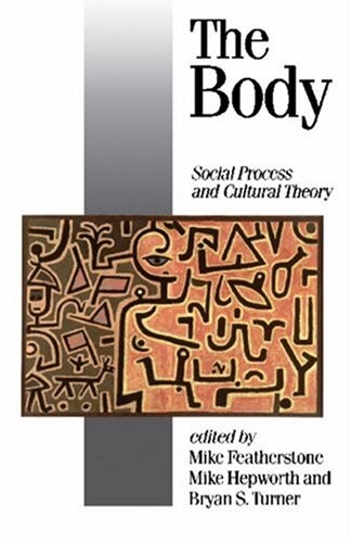 The Body: Social Process and Cultural Theory