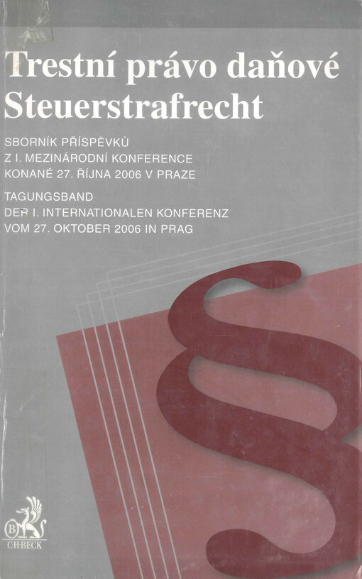 Trestní právo daňové : sborník příspěvků z ... mezinárodní konference konané ... v Betlémské kapli, Praha